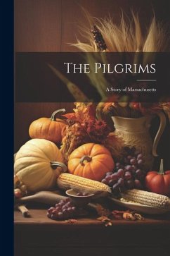 The Pilgrims: A Story of Massachusetts - Anonymous