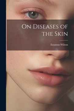 On Diseases of the Skin - Wilson, Erasmus