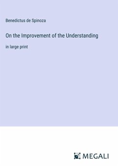 On the Improvement of the Understanding - Spinoza, Benedictus De