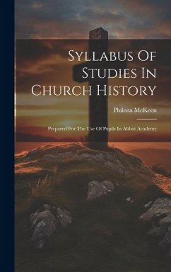 Syllabus Of Studies In Church History: Prepared For The Use Of Pupils In Abbot Academy - McKeen, Philena