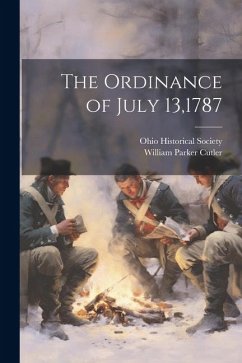 The Ordinance of July 13,1787 - Cutler, William Parker