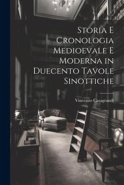 Storia e Cronologia Medioevale e Moderna in Duecento Tavole Sinottiche - Casagrandi, Vincenzo