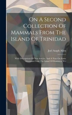 On A Second Collection Of Mammals From The Island Of Trinidad - Allen, Joel Asaph