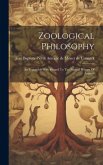 Zoological Philosophy: An Exposition With Regard To The Natural History Of Animals