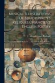 Musical Illustrations Of Bishop Percy's Reliques Of Ancient English Poetry: A Collection Of Old Ballad Tunes, Etc., Chiefly From Rare Mss. And Early P