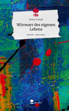 Wirrwarr des eigenen Lebens. Life is a Story - story.one - Tretiak, Denys