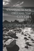 Souvenir of New Orleans, "the City Care Forgot" ..