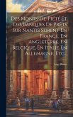 Des Monts-de-piété Et Des Banques De Prêts Sur Nantis Sement En France, En Angleterre, En Belgique, En Italie En Allemagne, Etc...