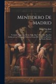 Mentidero de Madrid: Verdades y patrañas de la Villa, muy á propósito para ser leídas en las noches del invierno luego de la devota práctic