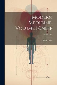 Modern Medicine, Volume 1; Volume 1907 - Osler, William