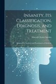 Insanity, its Classification, Diagnosis, and Treatment; a Manual for Students and Practitioners of Medicine