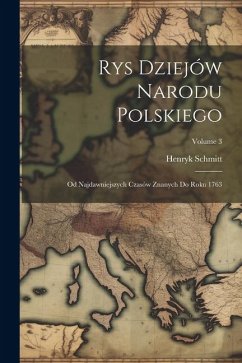 Rys Dziejów Narodu Polskiego - Schmitt, Henryk