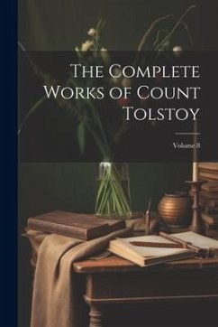 The Complete Works of Count Tolstoy; Volume 8 - Anonymous