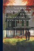 Text Book on Escrows This Book Follows "Introductory Test Book on Escrows."