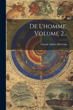 De L'homme, Volume 2... - Helvétius, Claude Adrien