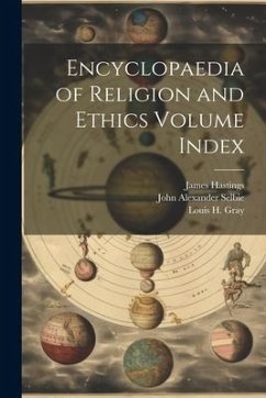 Encyclopaedia of Religion and Ethics Volume Index - Hastings, James; Selbie, John Alexander; Gray, Louis H.