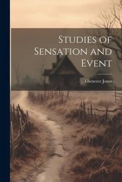 Studies of Sensation and Event - Jones, Ebenezer