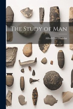 The Study of Man - Haddon, Alfred Cort
