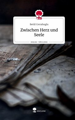 Zwischen Herz und Seele. Life is a Story - story.one - Cerrahoglu, Betül