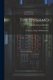 The Dynamo: Its Theory, Design and Manufacture