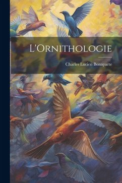 L'Ornithologie - Bonaparte, Charles Lucien