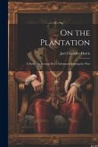 On the Plantation: A Story of a Georgia Boy's Adventures During the War