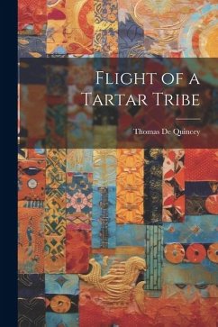 Flight of a Tartar Tribe - Quincey, Thomas De