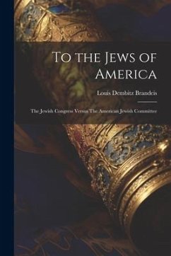 To the Jews of America: The Jewish Congress Versus The American Jewish Committee - Dembitz, Brandeis Louis