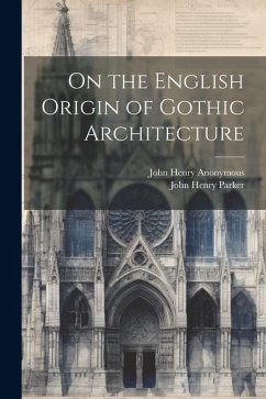 On the English Origin of Gothic Architecture - Anonymous