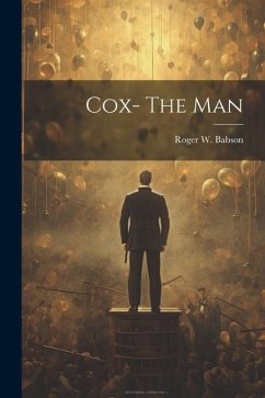 Cox- The Man - Babson, Roger W.