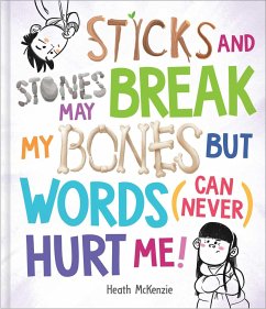 Sticks and Stones May Break My Bones But Words (Can Never) Hurt Me - McKenzie, Heath