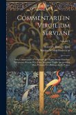 Commentarii in Virgilium Serviani; Sive, Commentarii in Virgilium Qui Mauro Servio Honorato Tribuuntur, Recens. H.a. Lion. Accedunt Virgilii Interpret