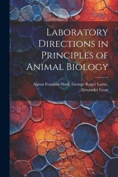 Laboratory Directions in Principles of Animal Biology - Franklin Shull, George Roger Larue A.