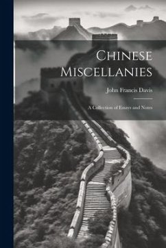 Chinese Miscellanies: A Collection of Essays and Notes - Davis, John Francis