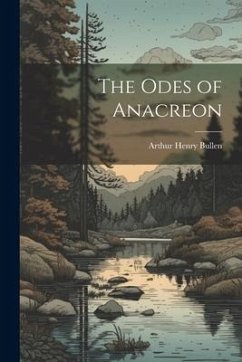 The Odes of Anacreon - Bullen, Arthur Henry