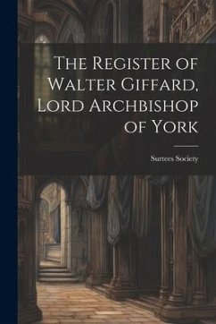 The Register of Walter Giffard, Lord Archbishop of York - Society, Surtees