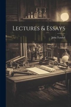 Lectures & Essays - Tyndall, John