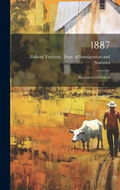 1887: Resources Of Dakota