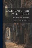 Calendar of the Patent Rolls: Preserved in the Public Record Office, Part 4, volume 11