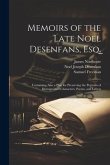 Memoirs of the Late Noel Desenfans, Esq.: Containing Also a Plan for Preserving the Portraits of Distinguished Characters, Poems, and Letters