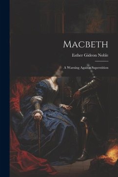 Macbeth: A Warning Against Superstition - Noble, Esther Gideon