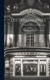 Les Philosophes: Comédie, En Trois Actes, En Vers...