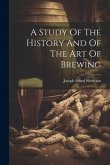 A Study Of The History And Of The Art Of Brewing
