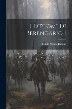 I Diplomi Di Berengario I - Italiano, Istituto Storico