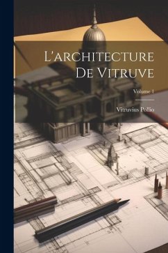 L'architecture De Vitruve; Volume 1 - Pollio, Vitruvius