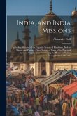 India, and India Missions: Including Sketches of the Gigantic System of Hinduism, Both in Theory and Practice; Also, Notices of Some of the Princ