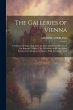 The Galleries of Vienna; a Selection of... - Bild 1
