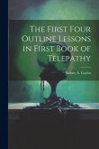 The First Four Outline Lessons in First Book of Telepathy