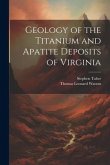 Geology of the Titanium and Apatite Deposits of Virginia