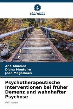 Psychotherapeutische Interventionen bei früher Demenz und wahnhafter Psychose - Almeida, Ana;Monteiro, Diana;Magalhães, João